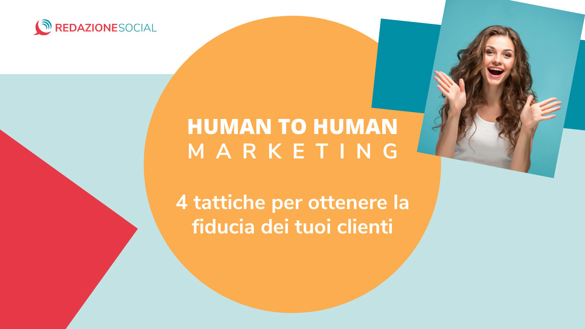 header-Human to human marketing: 4 tattiche per ottenere la fiducia dei tuoi clienti